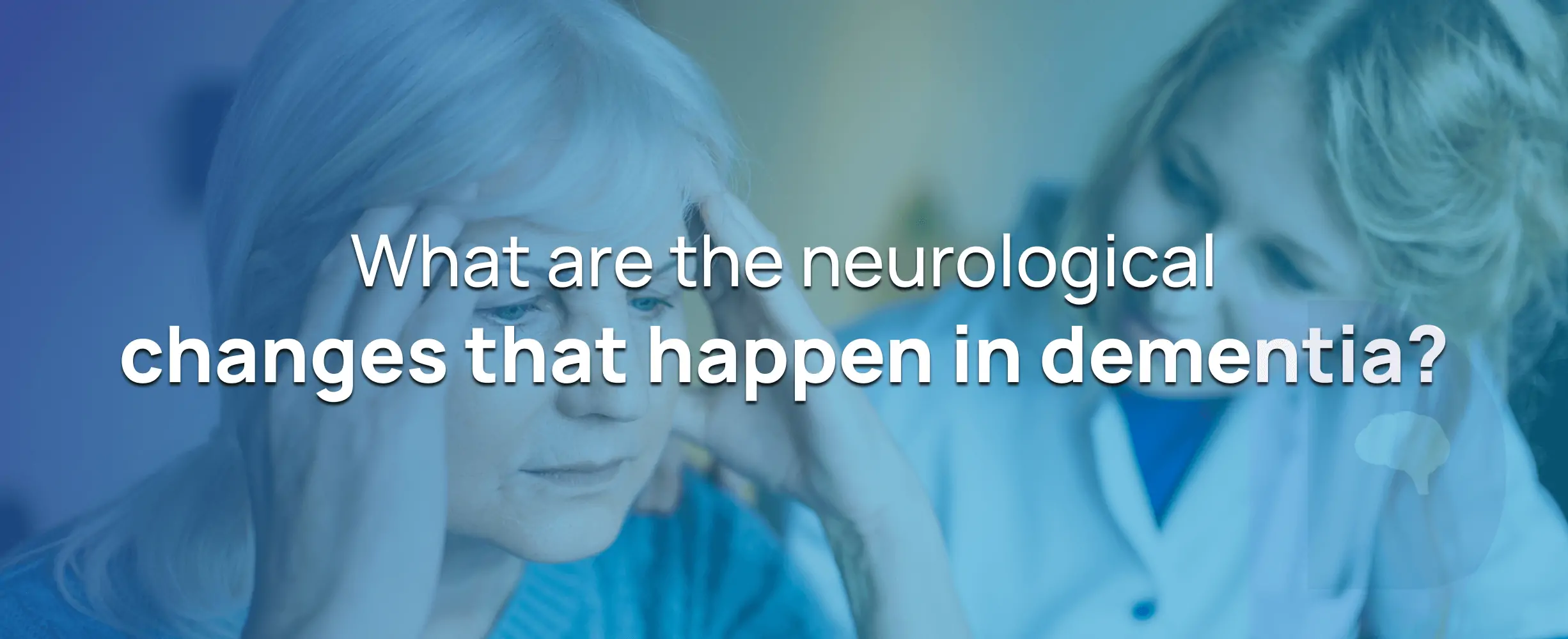 Neurological changes that happen in dementia